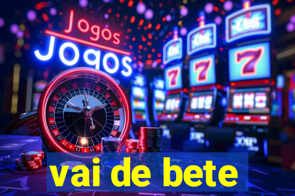 vai de bete
